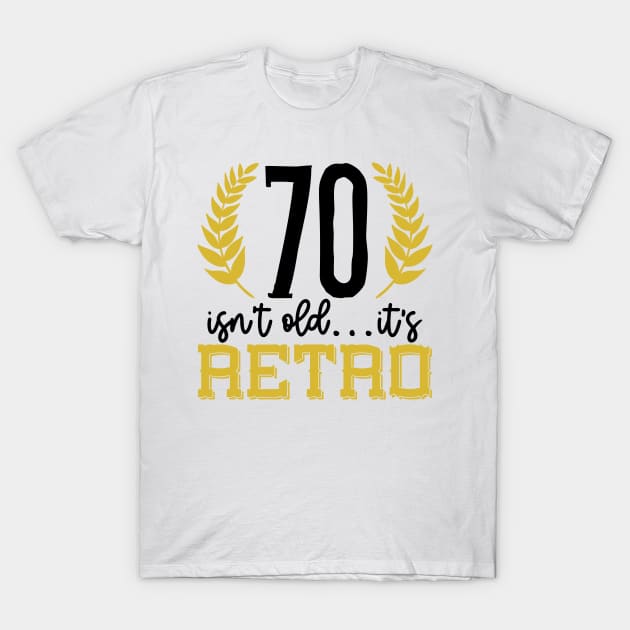 70 isn't old its retro T-Shirt by Coral Graphics